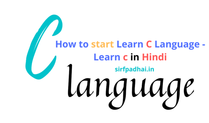 How to start Learn C Language -Learn c in Hindi