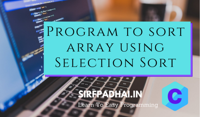 Program to sort array using Selection Sort