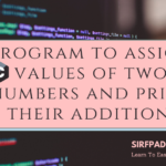 Program to assign values of two numbers and print their addition. Program to assign values of two numbers and print their addition