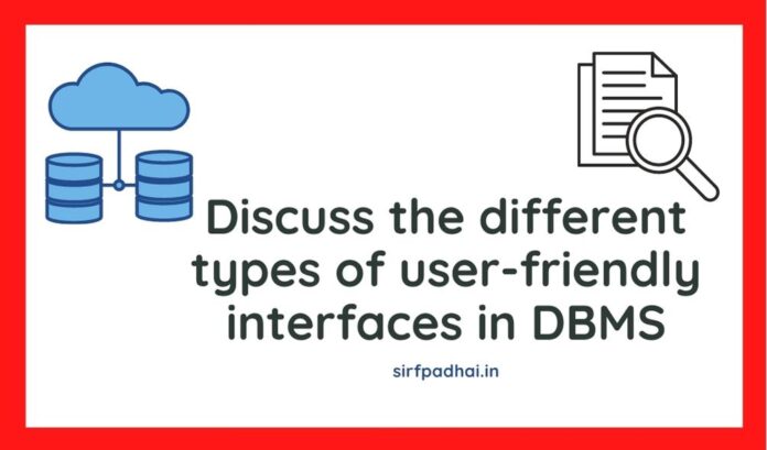 Discuss the different types of user-friendly interfaces