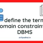 Define the term domain constraints in DBMS define the term domain constraints in DBMS