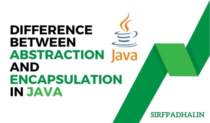 difference between abstraction and encapsulation in java