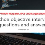Python objective interview questions and answers | Python MCQ (Multiple Choice Questions) Python MCQ (Multiple Choice Questions)