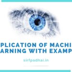 Application of Machine Learning With Example| Application of Machine learning Application of Machine learning With Example