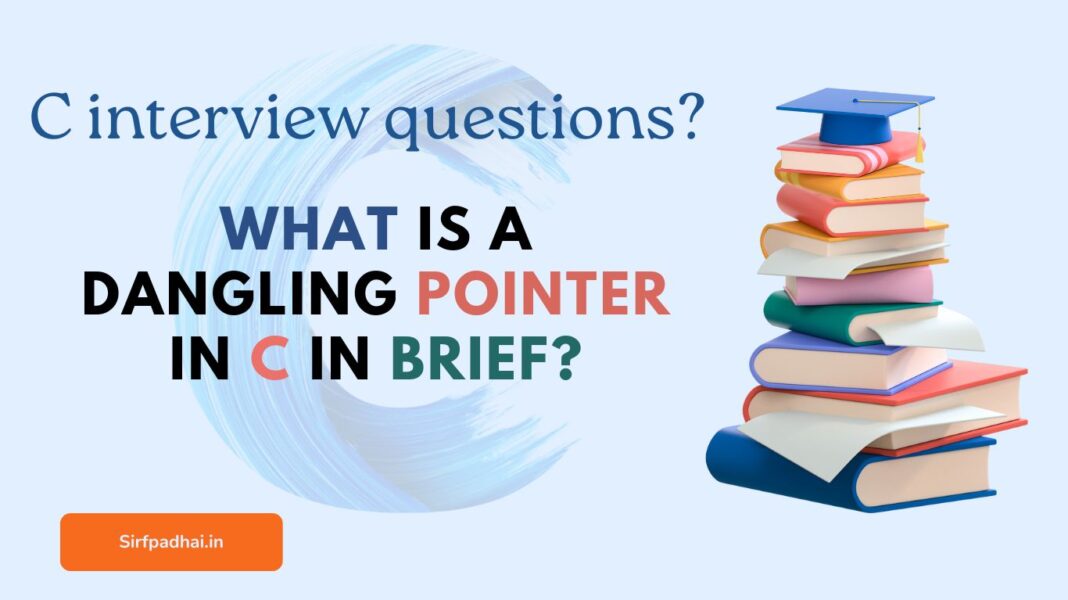 what-is-dangling-pointer-in-c-interview-questions-pointer-interview