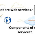 What are Web services? components of web services? What are Web services? components of web services?