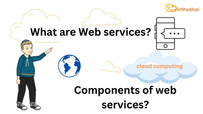 What are Web services? components of web services?